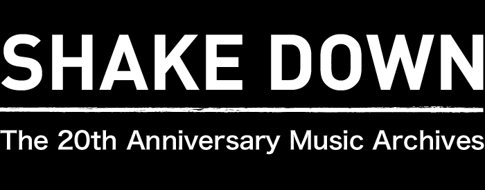 SHAKE DOWN The 20th Anniversary Music Archives